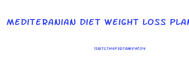 mediteranian diet weight loss plan
