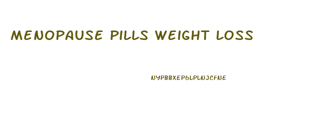 menopause pills weight loss
