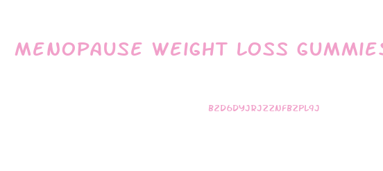 menopause weight loss gummies