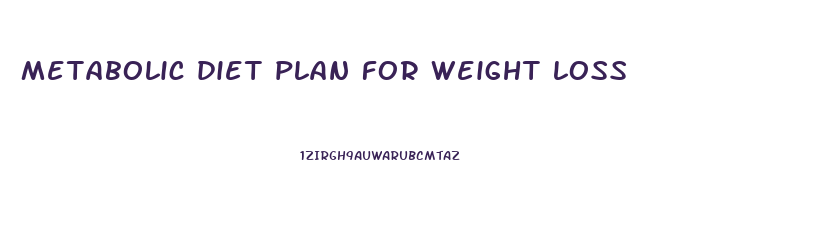 metabolic diet plan for weight loss