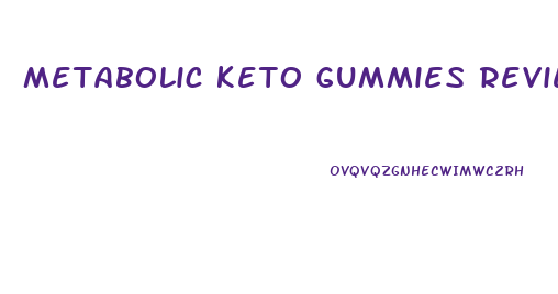 metabolic keto gummies reviews