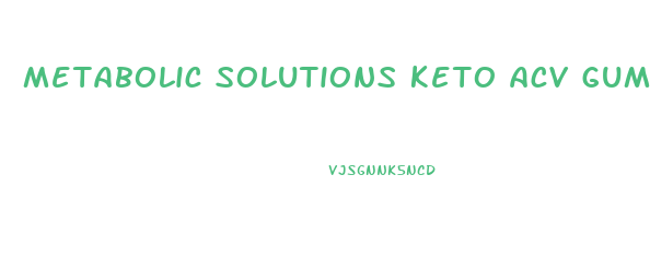 metabolic solutions keto acv gummies