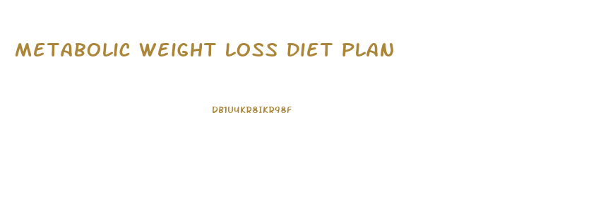 metabolic weight loss diet plan
