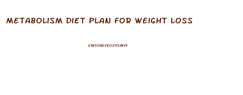 metabolism diet plan for weight loss