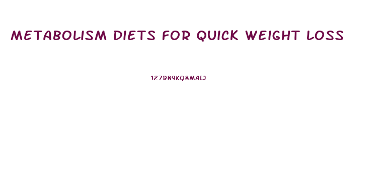 metabolism diets for quick weight loss