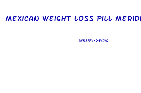 mexican weight loss pill meridia