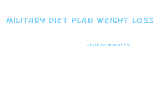 military diet plan weight loss
