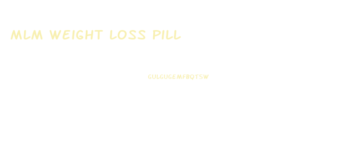 mlm weight loss pill