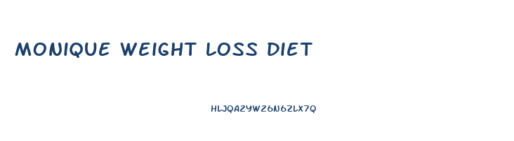 monique weight loss diet