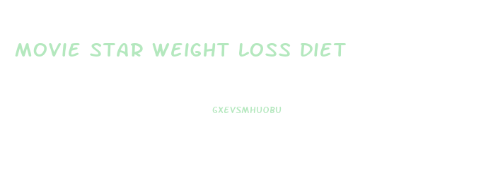 movie star weight loss diet