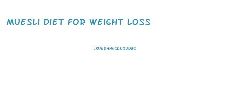 muesli diet for weight loss