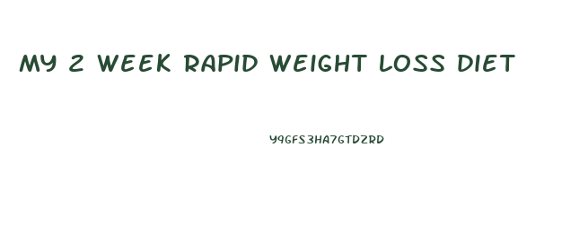 my 2 week rapid weight loss diet