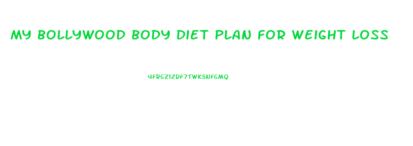 my bollywood body diet plan for weight loss