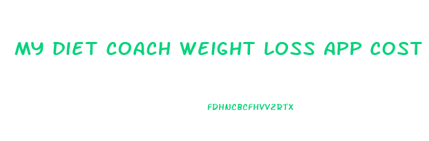 my diet coach weight loss app cost