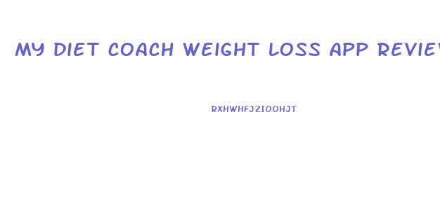 my diet coach weight loss app reviews