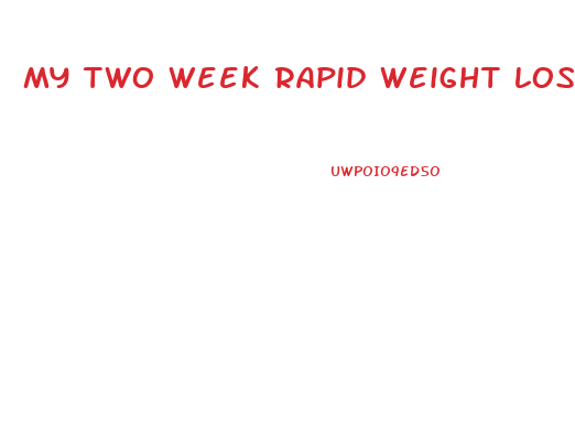 my two week rapid weight loss diet