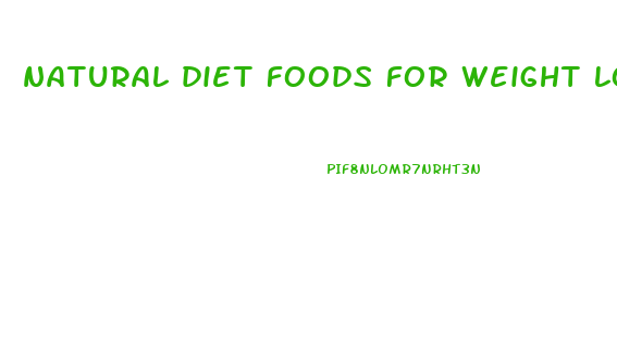 natural diet foods for weight loss