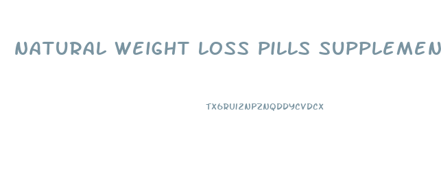 natural weight loss pills supplements