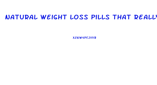 natural weight loss pills that really work