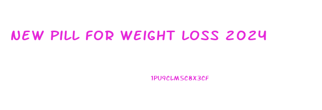new pill for weight loss 2024