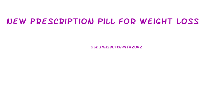 new prescription pill for weight loss
