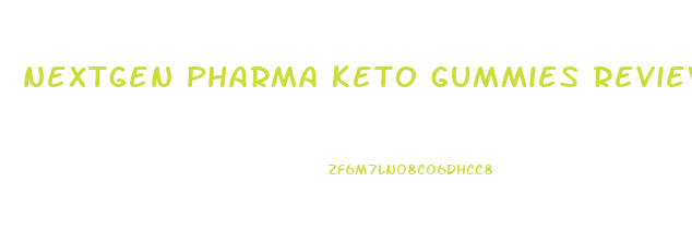 nextgen pharma keto gummies reviews