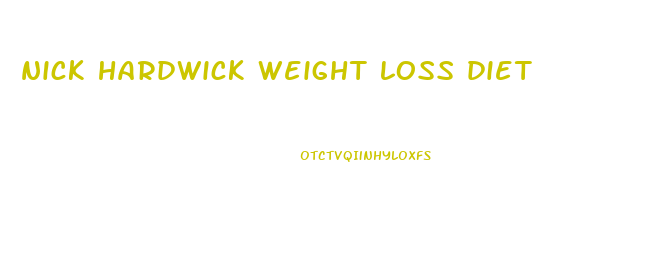 nick hardwick weight loss diet
