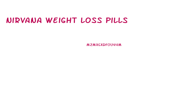 nirvana weight loss pills