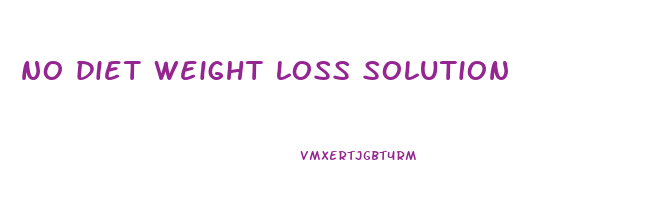 no diet weight loss solution