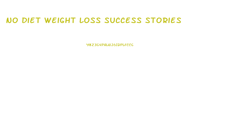 no diet weight loss success stories