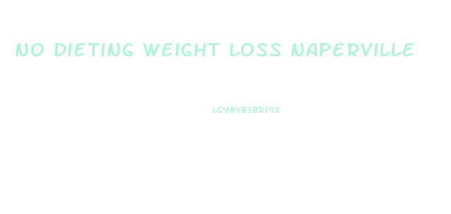 no dieting weight loss naperville