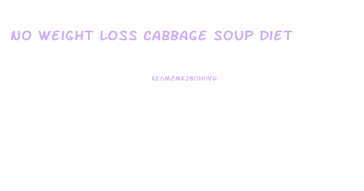 no weight loss cabbage soup diet