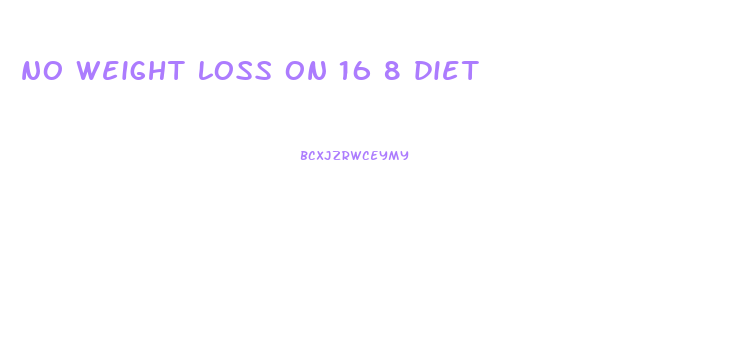 no weight loss on 16 8 diet