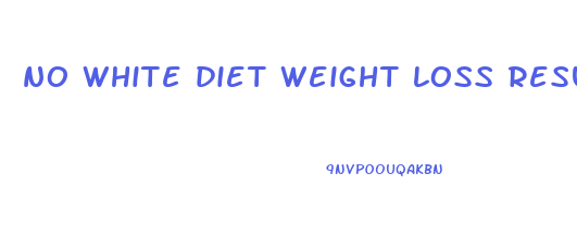 no white diet weight loss results