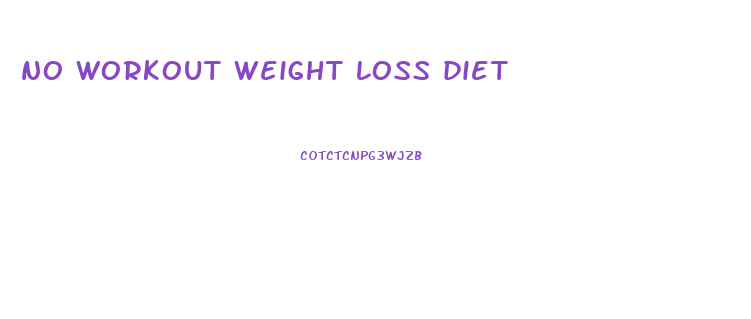 no workout weight loss diet
