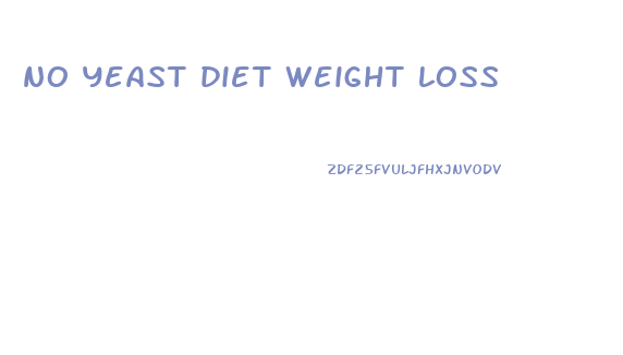 no yeast diet weight loss