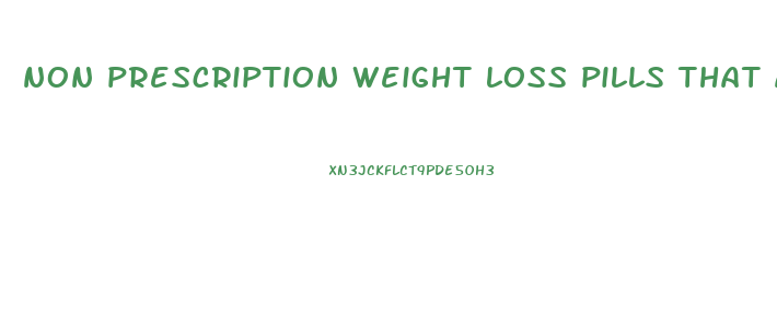 non prescription weight loss pills that actually work