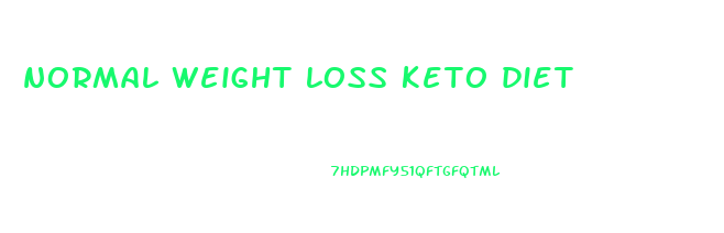 normal weight loss keto diet