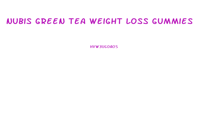 nubis green tea weight loss gummies