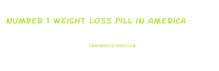 number 1 weight loss pill in america