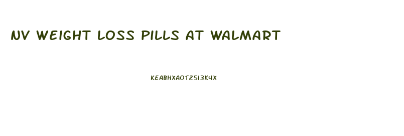 nv weight loss pills at walmart