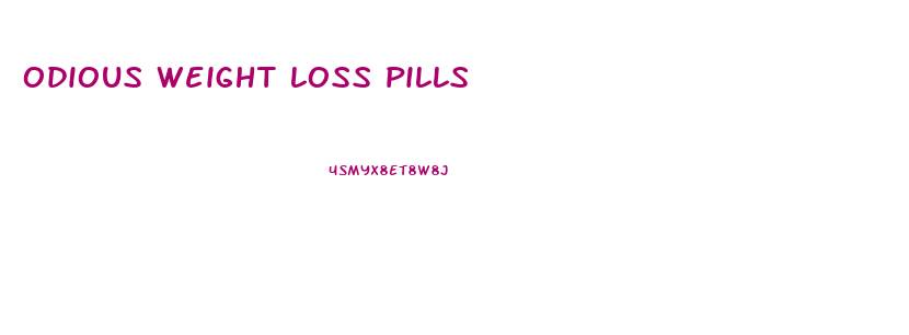 odious weight loss pills