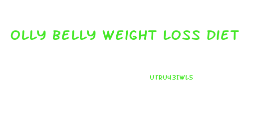 olly belly weight loss diet