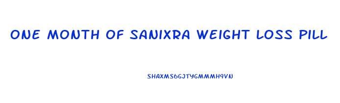 one month of sanixra weight loss pill