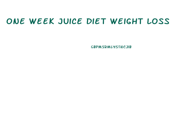 one week juice diet weight loss