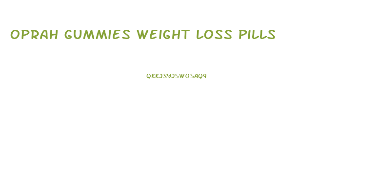 oprah gummies weight loss pills