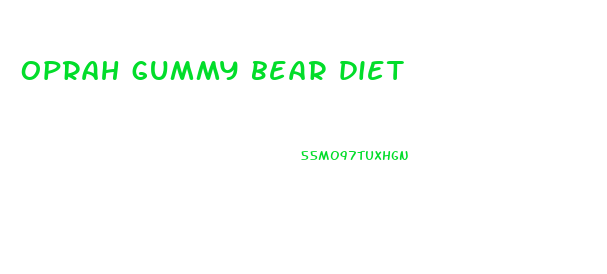 oprah gummy bear diet