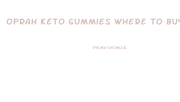 oprah keto gummies where to buy