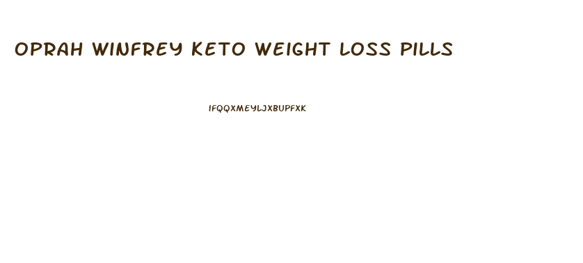 oprah winfrey keto weight loss pills