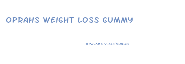 oprahs weight loss gummy